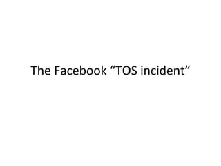 The Facebook “TOS incident” 