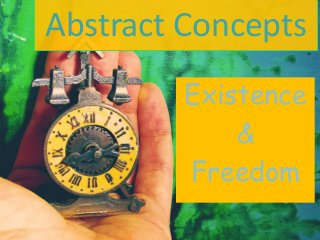Abstract Concepts
Existence
&
Freedom

 