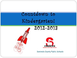 Seminole County Public Schools Countdown to Kindergarten! 2012-2013 