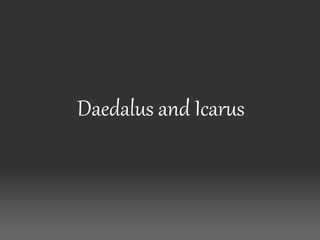 Daedalus and Icarus

 