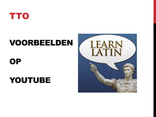 VOORBEELDEN
OP
YOUTUBE
TTO
 