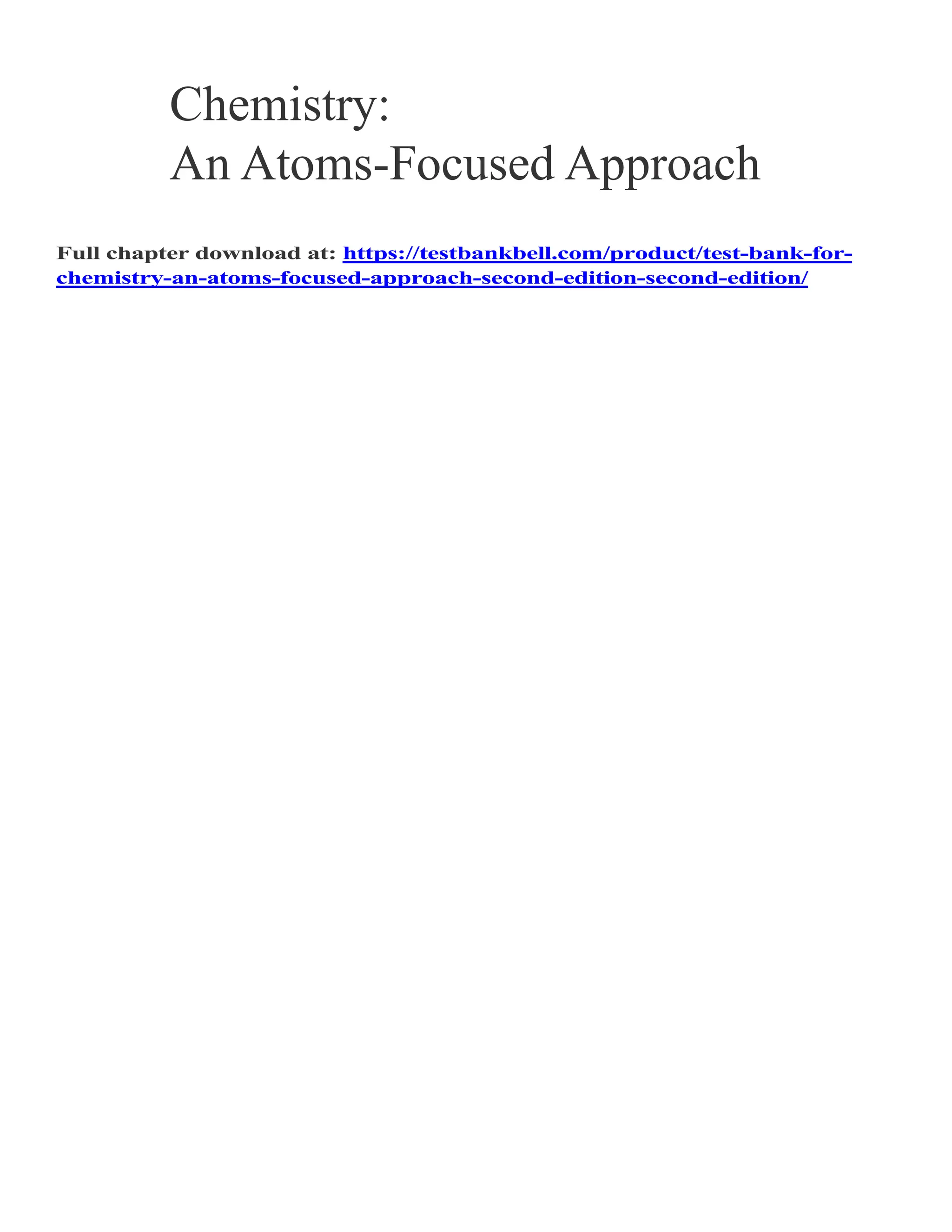 Chemistry:
An Atoms-Focused Approach
Full chapter download at: https://testbankbell.com/product/test-bank-for-
chemistry-an-atoms-focused-approach-second-edition-second-edition/
 