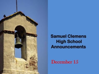 Samuel Clemens
  High School
Announcements


December 15
 