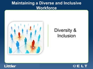 Maintaining a Diverse and Inclusive
                 Workforce




                                            Diversity &
                                             Inclusion




                             18
Confidential For Discussion Purposes Only
 