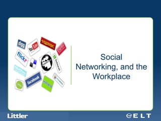 Social
                                            Networking, and the
                                                Workplace



Confidential For Discussion Purposes Only
 