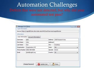 Automation Challenges
Defects that were not detected, but why did your
automated test pass?
 