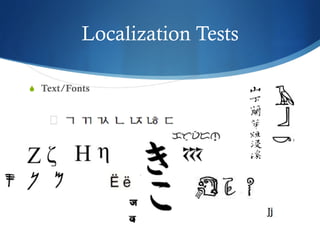 Localization Tests
S  Text/Fonts
 