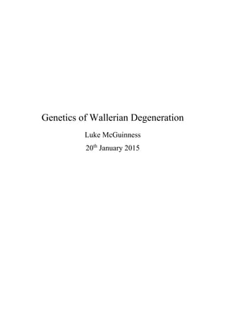 Genetics of Wallerian Degeneration
Luke McGuinness
20th
January 2015
 