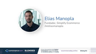 Elias Manopla
Fundador, Simplify Ecommerce
/in/eliasmanopla
Foto Speaker
 