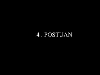 4 . POSTUAN 