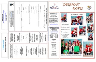December 16, 2018
GreetersDecember16,2018
IMPACTGROUP3
DEERFOOTDEERFOOTDEERFOOTDEERFOOT
NOTESNOTESNOTESNOTES
WELCOME TO THE
DEERFOOT
CONGREGATION
We want to extend a warm wel-
come to any guests that have come
our way today. We hope that you
enjoy our worship. If you have
any thoughts or questions about
any part of our services, feel free
to contact the elders at:
elders@deerfootcoc.com
CHURCH INFORMATION
5348 Old Springville Road
Pinson, AL 35126
205-833-1400
www.deerfootcoc.com
office@deerfootcoc.com
SERVICE TIMES
Sundays:
Worship 8:00 AM
Bible Class 9:30 AM
Worship 10:30 AM
Worship 5:00 PM
Wednesdays:
7:00 PM
SHEPHERDS
John Gallagher
Rick Glass
Sol Godwin
Skip McCurry
Doug Scruggs
Darnell Self
MINISTERS
Richard Harp
Tim Shoemaker
Johnathan Johnson
HowDoWeSharpenEachOther?
Scripture:Proverbs27:17&Ecclesiastes10:9,10
Galatians___:___
1.S_____________inaS_______________ofG________________.
Galatians___:___-___
Colossians___:___-___
Numbers___:___-___
Exodus___:___-___
2.S_____________K______________W_____________on
O________________.
Philippians___:___
James___:___-___
1Timothy___:___-___
3.S_____________R_______________wecanB_______________D_________.
Numbers___:___-___
Galatians___:___-___
10:30AMService
Welcome
OHowILoveJesus
137FairestLordJesus
OpeningPrayer
DavidDangar
12Alas!AndDidMySaviorBleed?
LordSupper/Offering
SteveMaynard
950LambofGod
LoveOneAnother
ScriptureReading
LarryLocklear
Sermon
125DoYouKnowmyJesus?
————————————————————
5:00PMService
Lord’sSupper/Offering
AncelNorris
DOMforDecember
Johnson,Malone,Maynard
BusDrivers
December16DavidSkelton541-5226
December23DonYoung441-6321
December30MarkAdkinson790-8034
WEBSITE
deerfootcoc.com
office@deerfootcoc.com
205-833-1400
8:00AMService
Welcome
388LetEveryHeartRejoice
andSing
BeautifulStarofBethlehem
291IKnowWhomIHaveBelieved
OpeningPrayer
KennyRachal
160GlorytoHisName
LordSupper/Offering
DavidHayes
36AmazingGrace
200HallelujahPraiseJehovah
ScriptureReading
AlanEngland
Sermon
766WhiterSnow
BaptismalGarmentsfor
December
JeanetteCosby
Ournewweeklyshow,Plant&Water,isnowavail-
ableasapodcastandonourYouTubechannel.
Visitdeerfootcoc.comandclickon"Plant&Water"
tolearnhowyoucanwatchorlistentotheshowon
yoursmartphone,tablet,orcomputer.
EldersDownFront
8:00AMSolGodwin
10:30AMRickGlass
5:00PMDougScruggs
PIZZA WITH SANTA
Our Outreach
72 Bible Corr. Courses
6 In Home Bible Studies
49 Prayer Requests
800-1000 happy people
who know about
Deerfoot
Church of Christ
Thank you to all who worked so hard to make this event happen
 
