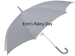 Erin’s Rainy Day 12-17-08 