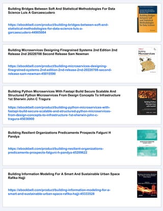 Building Bridges Between Soft And Statistical Methodologies For Data
Science Luis A Garcaescudero
https://ebookbell.com/product/building-bridges-between-soft-and-
statistical-methodologies-for-data-science-luis-a-
garcaescudero-44905084
Building Microservices Designing Finegrained Systems 2nd Edition 2nd
Release 2nd 20220708 Second Release Sam Newman
https://ebookbell.com/product/building-microservices-designing-
finegrained-systems-2nd-edition-2nd-release-2nd-20220708-second-
release-sam-newman-45010590
Building Python Microservices With Fastapi Build Secure Scalable And
Structured Python Microservices From Design Concepts To Infrastructure
1st Sherwin John C Tragura
https://ebookbell.com/product/building-python-microservices-with-
fastapi-build-secure-scalable-and-structured-python-microservices-
from-design-concepts-to-infrastructure-1st-sherwin-john-c-
tragura-45036900
Building Resilient Organizations Predicaments Prospects Falguni H
Pandya
https://ebookbell.com/product/building-resilient-organizations-
predicaments-prospects-falguni-h-pandya-45209622
Building Information Modeling For A Smart And Sustainable Urban Space
Rafika Hajji
https://ebookbell.com/product/building-information-modeling-for-a-
smart-and-sustainable-urban-space-rafika-hajji-45333528
 