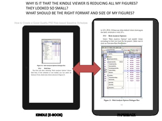 WHY IS IT THAT THE KINDLE VIEWER IS REDUCING ALL MY FIGURES?
THEY LOOKED SO SMALL?
WHAT SHOULD BE THE RIGHT FORMAT AND SIZE OF MY FIGURES?
 
