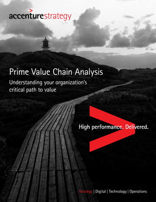 Prime Value Chain Analysis
Understanding your organization’s
critical path to value
 