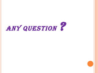 ANY QUESTION ?
 