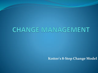 Kotter's 8-Step Change Model
 