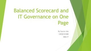 Balanced Scorecard and
IT Governance on One
Page
By Sourov das
14030141080
MBA-IT
 