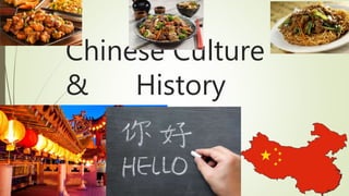 Chinese Culture
& History
 
