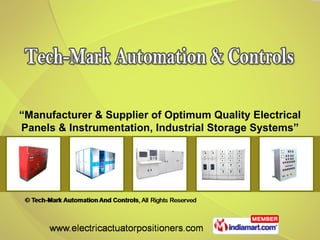 “Manufacturer & Supplier of Optimum Quality Electrical
Panels & Instrumentation, Industrial Storage Systems”
 