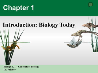 Chapter 1 Introduction: Biology Today 0 
