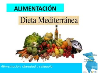 ALIMENTACIÓN
Alimentación, obesidad y celiaquía
 