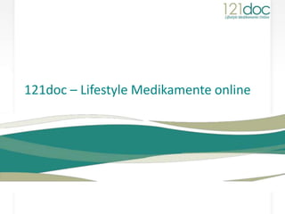 121doc – Lifestyle Medikamente online 