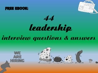 44
1
leadership
interview questions & answers
FREE EBOOK:
 