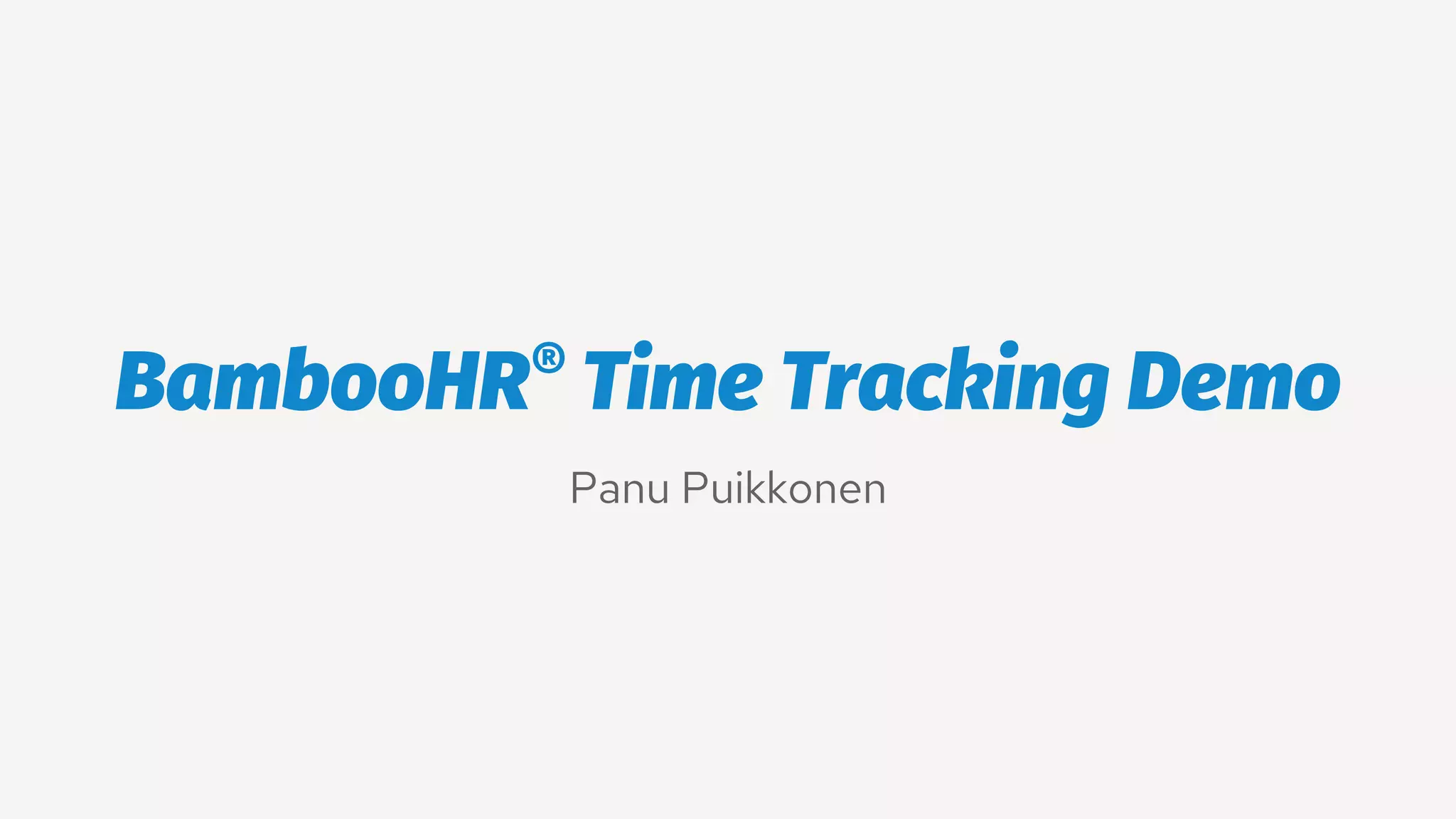 BambooHR® Time Tracking Demo
Panu Puikkonen
 