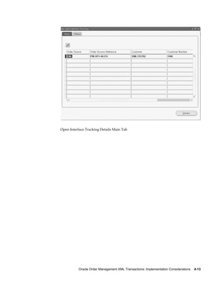 Open Interface Tracking Details Main Tab




          Oracle Order Management XML Transactions: Implementation Considerations    4-13
 