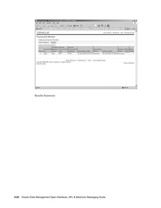 Results Summary




4-20    Oracle Order Management Open Interfaces, API, & Electronic Messaging Guide
 