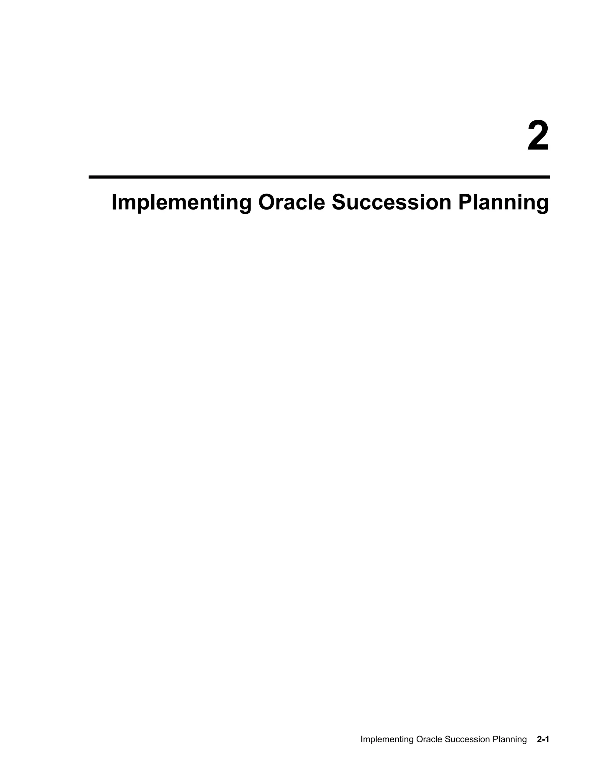 Implementing Oracle Succession Planning    2-1
2
Implementing Oracle Succession Planning
 