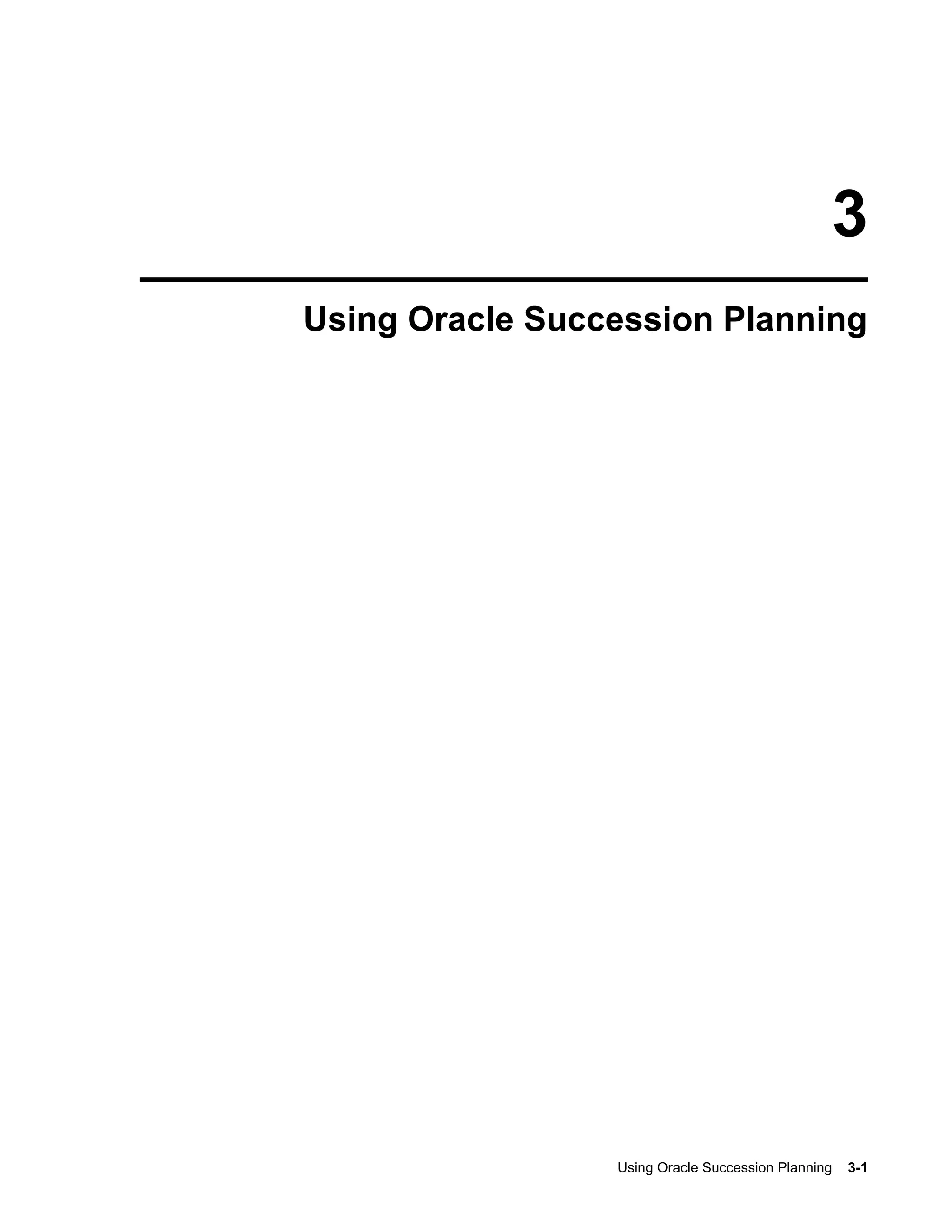 Using Oracle Succession Planning    3-1
3
Using Oracle Succession Planning
 