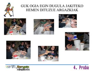 GUK OGIA EGIN DUGULA JAKITEKO HEMEN DITUZUE ARGAZKIAK 