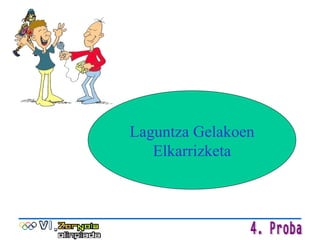 Laguntza Gelakoen Elkarrizketa 