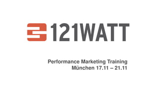 Performance Marketing Training
        München 17.11 – 21.11
 