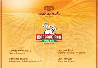 Leonardo Bortoletto

Henrique Lima

Diretor-Presidente

Diretor de Estratégia e Conteúdo

Fernanda Lacerda

Carol Furtado

Coordenadora de Estratégia e Conteúdo

Diretora de Projetos

 