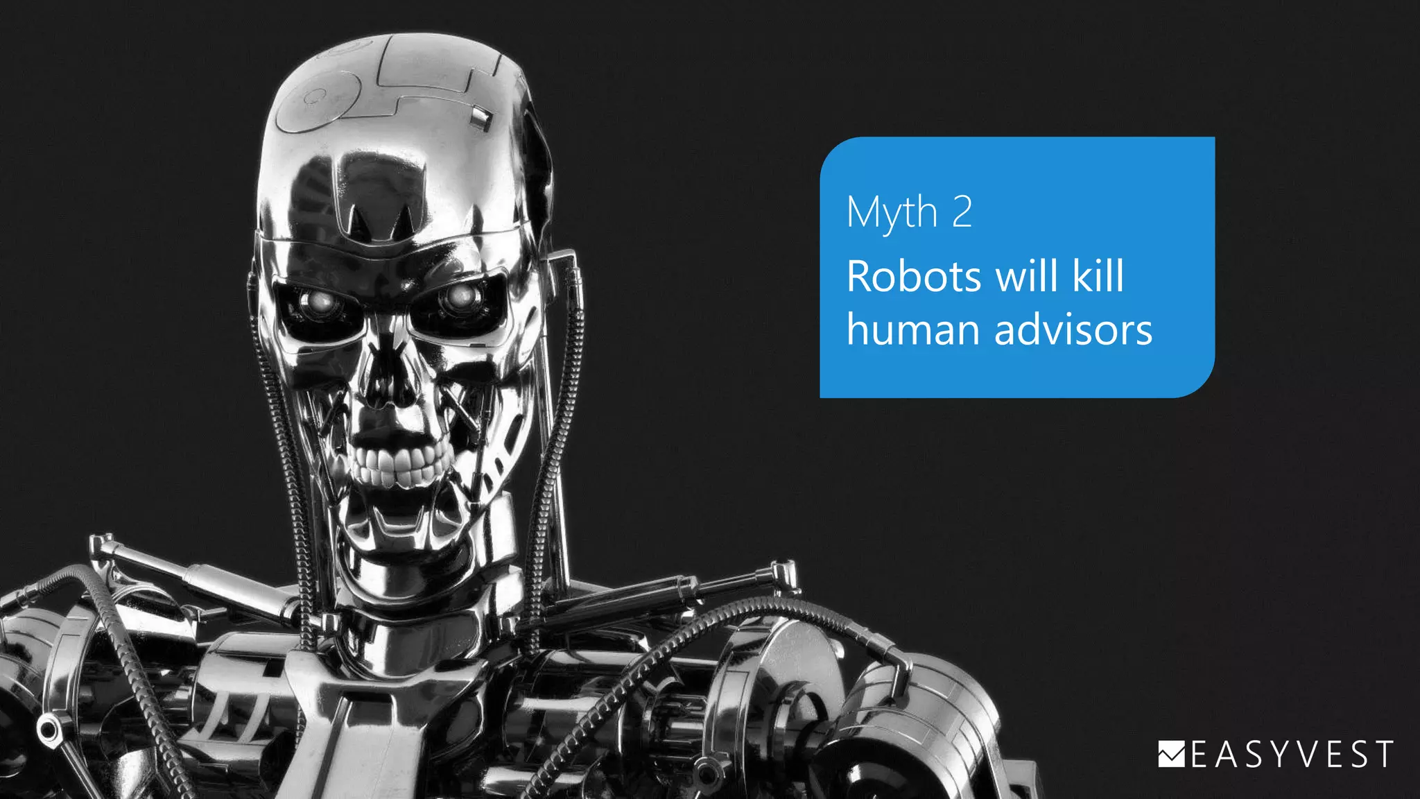 Myth 2
Robots will kill
human advisors