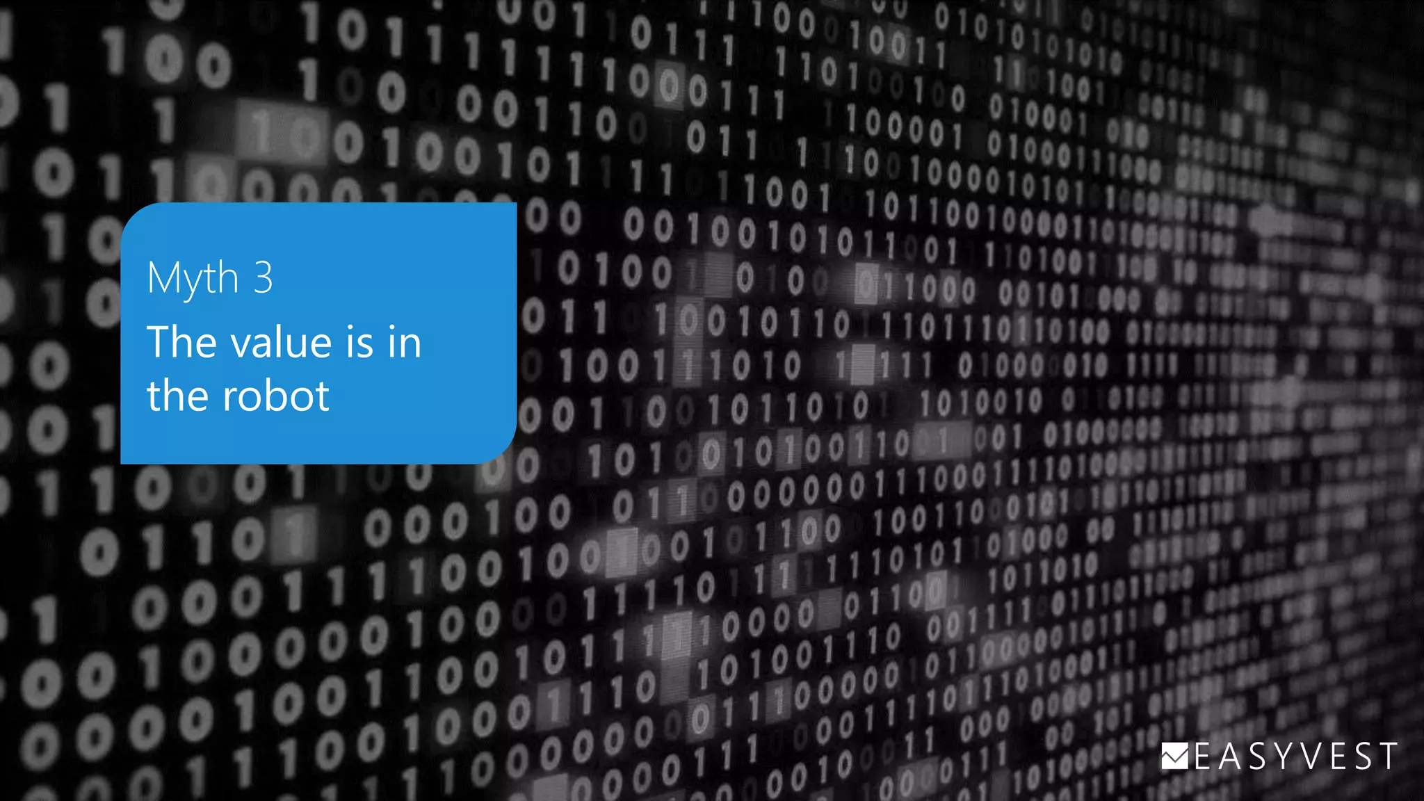 Myth 3
The value is in
the robot