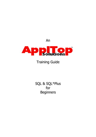 An
Training Guide
SQL & SQL*Plus
for
Beginners
 
