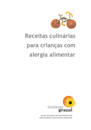 Instituto Girassol. Grupo de Apoio a Portadores de Necessidades
   Nutricionais Especiais.
   Receitas Culinárias para Cri...