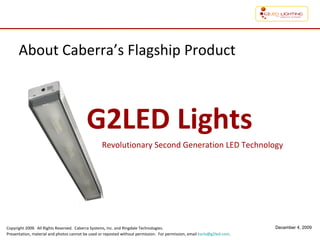 About Caberra’s Flagship Product G2LED Lights Revolutionary Second Generation LED Technology 