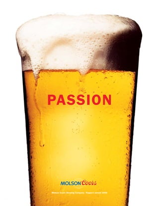 PASSION




Molson Coors Brewing Company Rapport annuel 2005
 