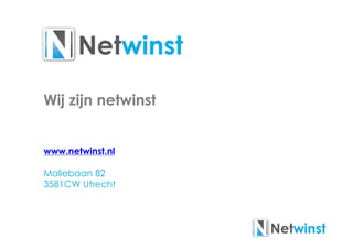 Wij zijn netwinst


www.netwinst.nl

Maliebaan 82
3581CW Utrecht
 