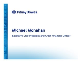 Michael Monahan
Executive Vice President and Chief Financial Officer
 