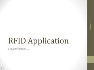 10/23/2012
RFID Application
Group members: …..
 