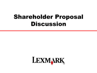 Shareholder Proposal
     Discussion
 