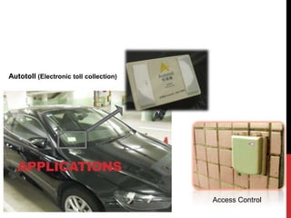 Autotoll (Electronic toll collection)




   APPLICATIONS

                                        Access Control
 