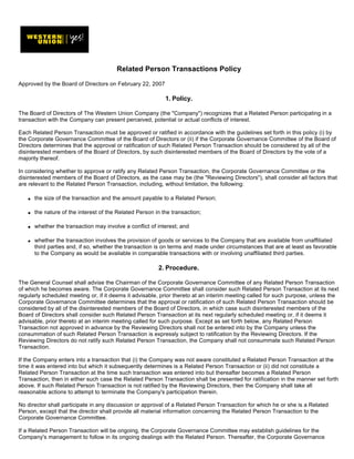 Related Person Transactions Policy

Approved by the Board of Directors on February 22, 2007

                                                            1. Policy.

The Board of Directors of The Western Union Company (the quot;Companyquot;) recognizes that a Related Person participating in a
transaction with the Company can present perceived, potential or actual conflicts of interest.

Each Related Person Transaction must be approved or ratified in accordance with the guidelines set forth in this policy (i) by
the Corporate Governance Committee of the Board of Directors or (ii) if the Corporate Governance Committee of the Board of
Directors determines that the approval or ratification of such Related Person Transaction should be considered by all of the
disinterested members of the Board of Directors, by such disinterested members of the Board of Directors by the vote of a
majority thereof.

In considering whether to approve or ratify any Related Person Transaction, the Corporate Governance Committee or the
disinterested members of the Board of Directors, as the case may be (the quot;Reviewing Directorsquot;), shall consider all factors that
are relevant to the Related Person Transaction, including, without limitation, the following:

   q   the size of the transaction and the amount payable to a Related Person;

   q   the nature of the interest of the Related Person in the transaction;

   q   whether the transaction may involve a conflict of interest; and

   q   whether the transaction involves the provision of goods or services to the Company that are available from unaffiliated
       third parties and, if so, whether the transaction is on terms and made under circumstances that are at least as favorable
       to the Company as would be available in comparable transactions with or involving unaffiliated third parties.

                                                         2. Procedure.

The General Counsel shall advise the Chairman of the Corporate Governance Committee of any Related Person Transaction
of which he becomes aware. The Corporate Governance Committee shall consider such Related Person Transaction at its next
regularly scheduled meeting or, if it deems it advisable, prior thereto at an interim meeting called for such purpose, unless the
Corporate Governance Committee determines that the approval or ratification of such Related Person Transaction should be
considered by all of the disinterested members of the Board of Directors, in which case such disinterested members of the
Board of Directors shall consider such Related Person Transaction at its next regularly scheduled meeting or, if it deems it
advisable, prior thereto at an interim meeting called for such purpose. Except as set forth below, any Related Person
Transaction not approved in advance by the Reviewing Directors shall not be entered into by the Company unless the
consummation of such Related Person Transaction is expressly subject to ratification by the Reviewing Directors. If the
Reviewing Directors do not ratify such Related Person Transaction, the Company shall not consummate such Related Person
Transaction.

If the Company enters into a transaction that (i) the Company was not aware constituted a Related Person Transaction at the
time it was entered into but which it subsequently determines is a Related Person Transaction or (ii) did not constitute a
Related Person Transaction at the time such transaction was entered into but thereafter becomes a Related Person
Transaction, then in either such case the Related Person Transaction shall be presented for ratification in the manner set forth
above. If such Related Person Transaction is not ratified by the Reviewing Directors, then the Company shall take all
reasonable actions to attempt to terminate the Company's participation therein.

No director shall participate in any discussion or approval of a Related Person Transaction for which he or she is a Related
Person, except that the director shall provide all material information concerning the Related Person Transaction to the
Corporate Governance Committee.

If a Related Person Transaction will be ongoing, the Corporate Governance Committee may establish guidelines for the
Company's management to follow in its ongoing dealings with the Related Person. Thereafter, the Corporate Governance
 
