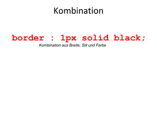 Kombination border : 1px solid black; Kombination aus Breite, Stil und Farbe 